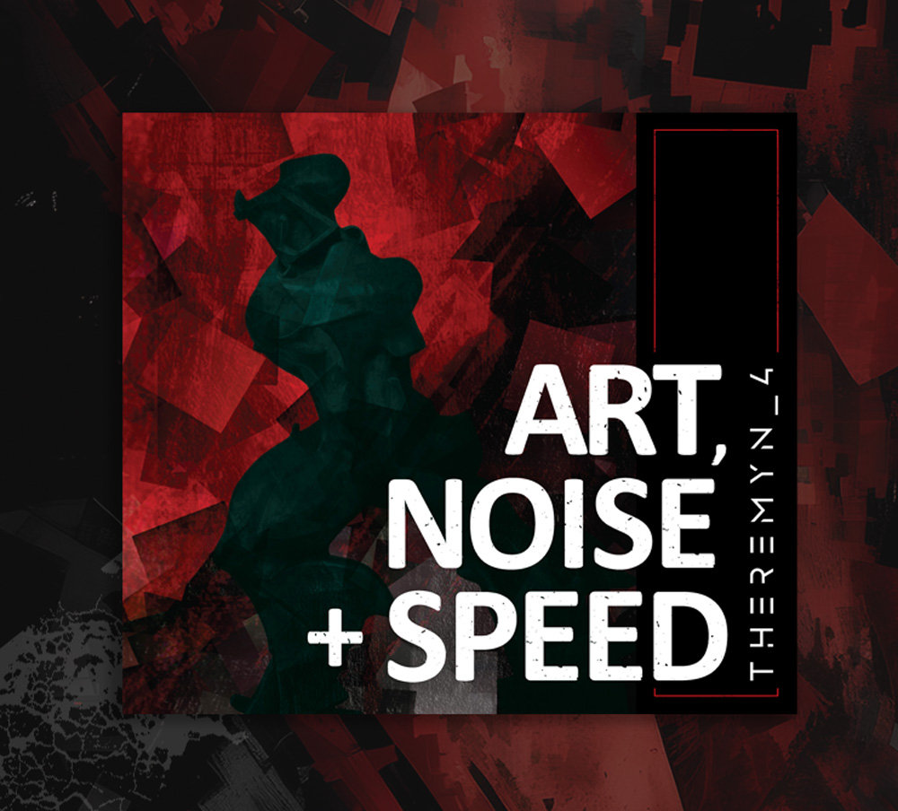 Theremyn_4 - Art, Noise + Speed